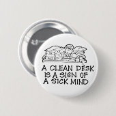 Badge Rond 5 Cm Un bureau propre est un signe d'un bouton malade (Devant & derrière)