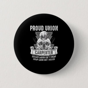 Badge Rond 5 Cm Un charpentier syndical fier, une main-d’oeuvre qu