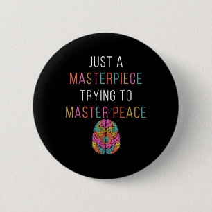 Badge Rond 5 Cm Un chef-d'oeuvre Sensibilisation à la santé mental