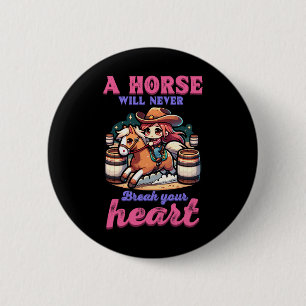 Badge Rond 5 Cm Un Cheval Ne Casse Jamais Ton Coeur En Equestre H