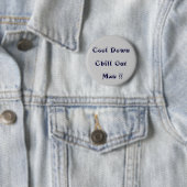 Badge Rond 5 Cm Un cool, Chill Out Man ! ! > Boutons de colère (En situation)