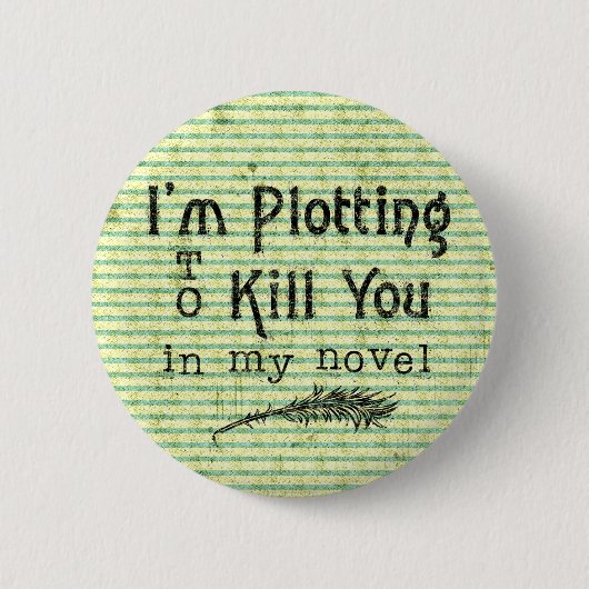 Badge Rond 5 Cm Un écrivain amusant qui se prépare à vous tuer en  (Devant)