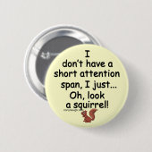 Badge Rond 5 Cm Un Écureuil À Courte Attention Dit : (Devant & derrière)