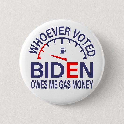 Badge Rond 5 Cm Un Électeur Anti-Biden Me Doit De L'Argent Gazier (Devant)