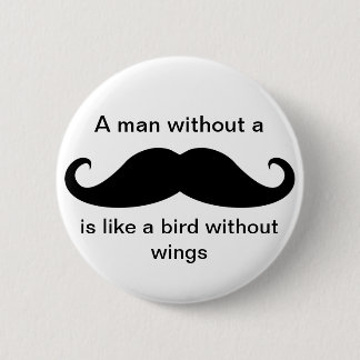 Badge Rond 5 Cm Un homme sans moustache… - Bouton