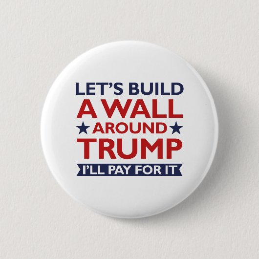 Badge Rond 5 Cm Un mur autour de Trump (Devant)