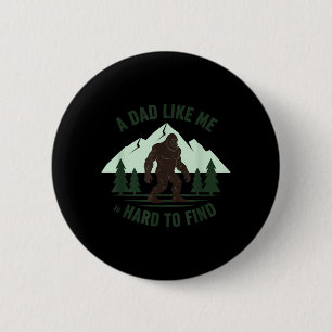 Badge Rond 5 Cm Un papa comme moi est difficile à trouver Bigfoot