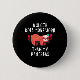 Badge Rond 5 Cm Un paresseux fait plus de travail que mon pancréas
