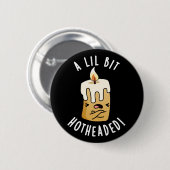Badge Rond 5 Cm Un Petit Bit Chaud Tête Amusante Chandelle Pun Dar (Devant & derrière)