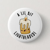 Badge Rond 5 Cm Un Petit Peu Lumière Tête Funny Chandelles Puns (Devant)