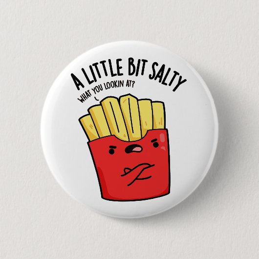 Badge Rond 5 Cm Un Petit Peu Salé Fries Funky Pun (Devant)