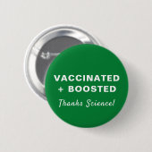 Badge Rond 5 Cm Un vaccin d'appoint grâce Science Green (Devant & derrière)