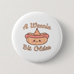 Badge Rond 5 Cm Un Weenie Un Peu Plus Ancien Est Un Bir Chaud De C