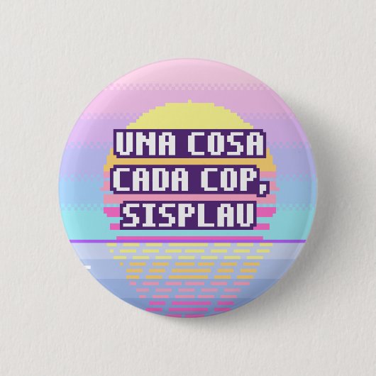 Badge Rond 5 Cm Una Cosa Cada Cop, Sisplau Pixel Button (Devant)