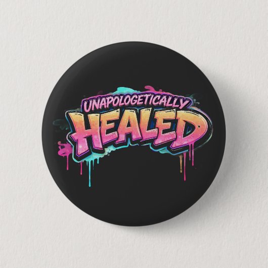 Badge Rond 5 Cm Unapologetically Healed Button (Devant)