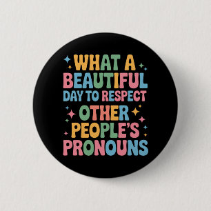 Badge Rond 5 Cm Une belle journée pour respecter les pronouns des 