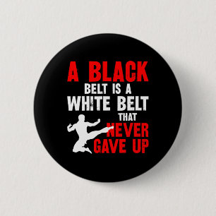 Badge Rond 5 Cm Une Ceinture Noire Est Une Ceinture Blanche Qui N'