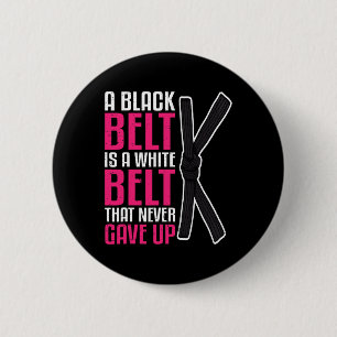 Badge Rond 5 Cm Une Ceinture Noire Est Une Ceinture Blanche Qui N'