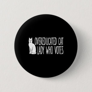 Badge Rond 5 Cm Une Femme Au Chat Suréduquée Qui Vote Pour Le Prés