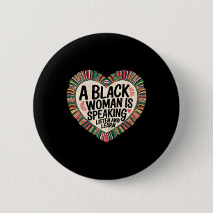 Badge Rond 5 Cm Une Femme Noire Parle Écouter Et Apprendre Junetee