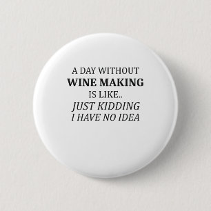 Badge Rond 5 Cm Une Journée Sans Vin Faire Aucune Idée Vins Makers