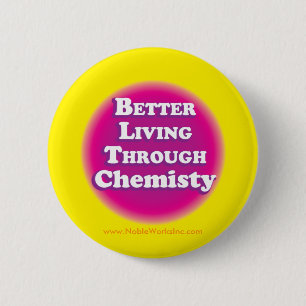 Badge Rond 5 Cm Une meilleure vie par la chimie (bouton)