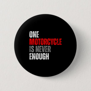 Badge Rond 5 Cm Une moto n'est jamais assez Citation drôle de mota