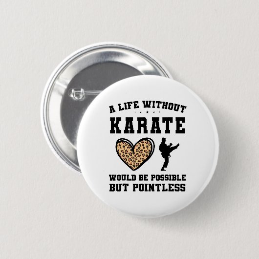 Badge Rond 5 Cm Une Vie Sans Karaté Serait Possible Mais Pointal (Devant & derrière)
