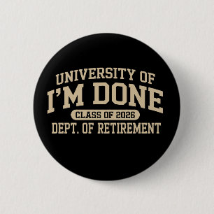 Badge Rond 5 Cm Université de J'en Ai Fini Promotion 2026 Retraite