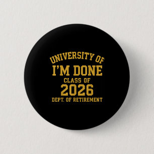 Badge Rond 5 Cm Université de J'en Ai Marre de la Retraite Drôle d