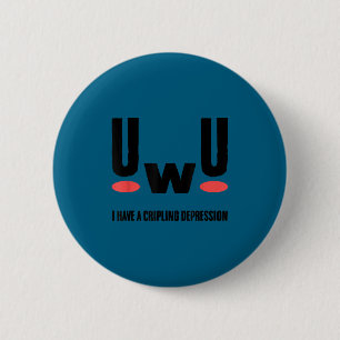 Badge Rond 5 Cm Uwu j'ai une dépression invalidante Sensibilisatio
