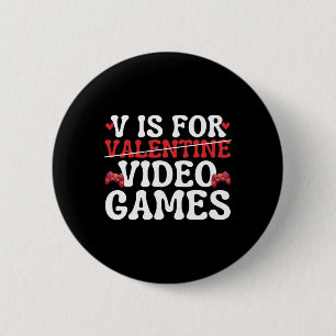 Badge Rond 5 Cm V est pour les jeux vidéo drôle anti Saint Valenti