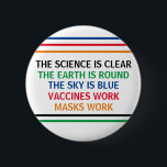 Badge Rond 5 Cm Vaccins Masques de travail La science de travail e<br><div class="desc">La science est claire. La Terre est ronde. Le ciel est bleu. Les vaccins fonctionnent. Les Masques Travaillent. Une affiche médicale pro-vaccin,  pro-masque pour votre cabinet médical ou clinique. Vous ne pouvez pas nier la preuve que l'obtention d'une vaccination aide à réduire le risque d'hospitalisation pour Covid.</div>