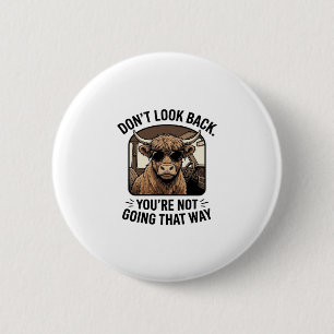 Badge Rond 5 Cm Vache des Highlands drôle ne regarde pas en arrièr