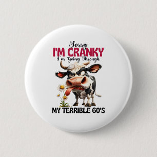 Badge Rond 5 Cm Vache Désolé, je suis Cranky, je traverse mon terr
