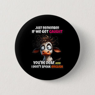 Badge Rond 5 Cm Vache Rappelle-toi seulement si on se fait attrape