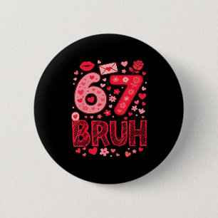 Badge Rond 5 Cm Valentine Six Seven Bruh Mème 67 Cœur Drôle Disant