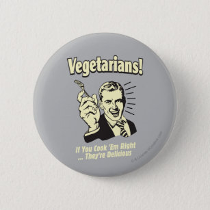 Badge Rond 5 Cm Végétariens : Ils sont délicieux