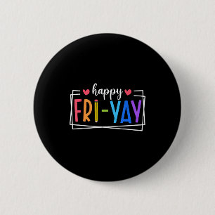 Badge Rond 5 Cm Vendredi heureux Fri-yay Amoureux du Vendredi Vie 