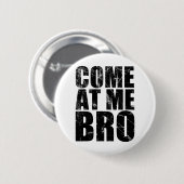 Badge Rond 5 Cm Venez à moi Bro (Devant & derrière)