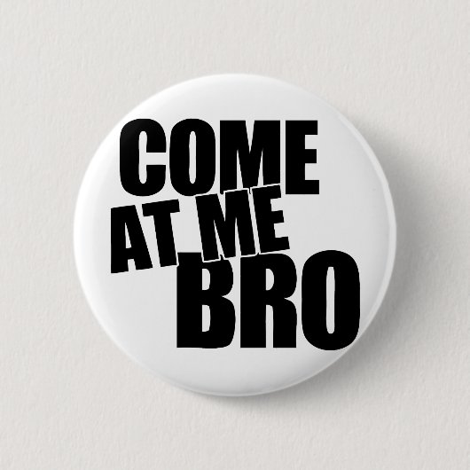 Badge Rond 5 Cm Venez à moi Bro (Devant)