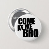 Badge Rond 5 Cm Venez à moi Bro (Devant & derrière)