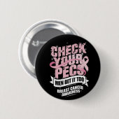 Badge Rond 5 Cm Vérifiez votre Pecs Hommes Sensibilisation au canc (Devant & derrière)