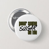 Badge Rond 5 Cm Versez du sucre sur moi (Devant & derrière)