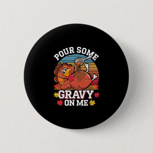 Badge Rond 5 Cm Versez un peu de sauce sur moi T-shirt drôle de di