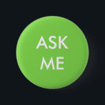 Badge Rond 5 Cm Vert et blanc demandez-moi de se boutonner<br><div class="desc">Laissé chacun sachez que vous êtes prêts à aider avec ce vert clair et le blanc "me demandent" de me boutonner.</div>
