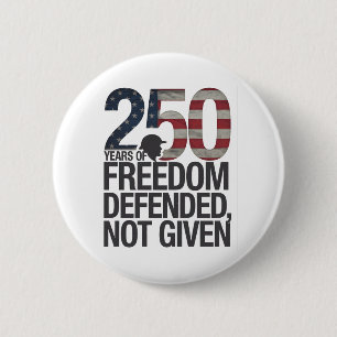 Badge Rond 5 Cm Vétéran de 250 ans de liberté défendue et non donn
