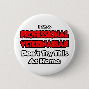 Badge Rond 5 Cm Vétérinaire professionnel ... Ne pas essayer