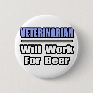Badge Rond 5 Cm Vétérinaire...Travaillera Pour La Bière