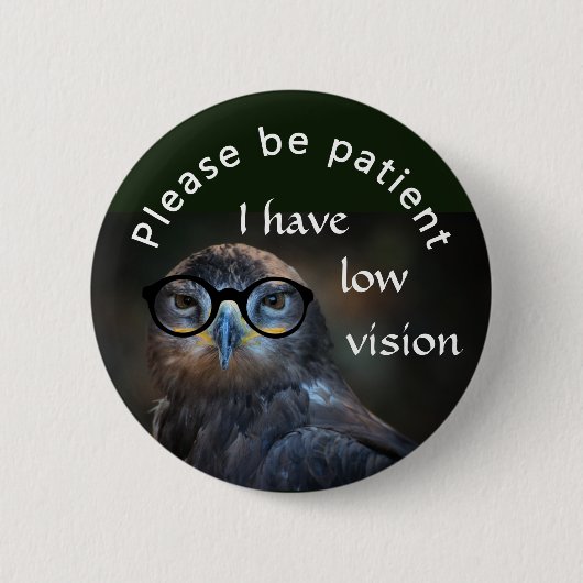 Badge Rond 5 Cm Veuillez être patient : J'ai la basse vision (Devant)